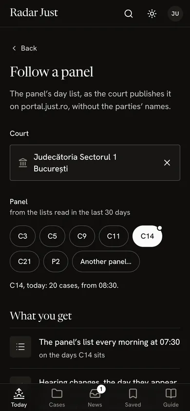 The Follow a panel sheet: Judecătoria Sectorul 1 București, the panels from the last 30 days’ lists, C14 chosen, and what you get: the panel’s list every morning at 07:30.