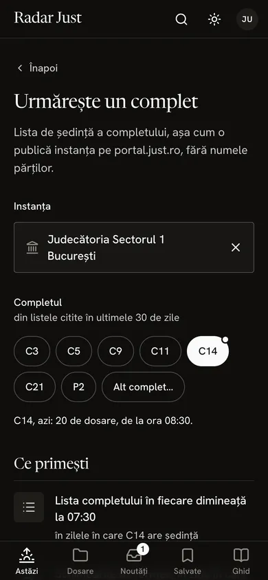 Fereastra Urmărește un complet: Judecătoria Sectorul 1 București, completele din listele ultimelor 30 de zile, C14 ales, și ce primești: lista completului în fiecare dimineață la 07:30.